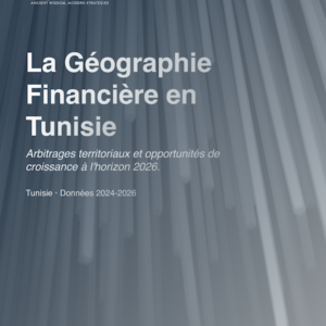Géographie Financière en Tunisie - Edition 2026 - Note d'Analyse Indépendante Melqart Insights, Melqart Partners