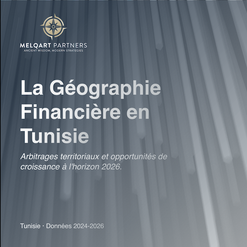 Géographie Financière en Tunisie - Edition 2026 - Note d'Analyse Indépendante Melqart Insights, Melqart Partners